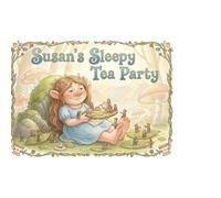 Susan’s Sleepy Tea Party: A heartwarming bedtime story about kindness, imagination, and courage.: 1 (Susan the giant troll)