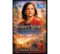 SUSAN’S STORY: How Susan Rice Rose Through Global Diplomacy to Shape U.S. Foreign Policy, Leadership, and National Power