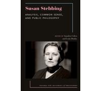 Susan Stebbing : Analysis, Common Sense, and Public Philosophy