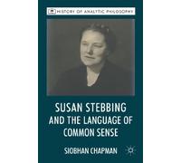 Susan Stebbing and the Language of Common Sense (History of Analytic Philosophy)