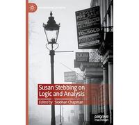 Susan Stebbing on Logic and Analysis (Philosophers in Depth)
