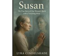 Susan: The True Story of One Woman’s Battle with a Vanishing Mind