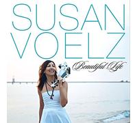 SUSAN VOELZ - Beautiful Life
