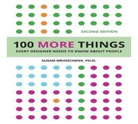 Susan Weinschenk 100 More Things Every Designer Needs To Know About People Susan Weinschenk Multicolor