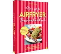 Susann Kreihe Das große Airfryer-Familienkochbuch: 98 einfache Airfry (Hardback)