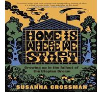 Susanna Crossman Home Is Where We Start Hardback Book Susanna Crossman Multicolor