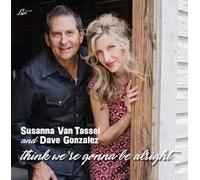 Susanna/Dave Gonzalez Van Tassel - Think We're Gonna Be Alright