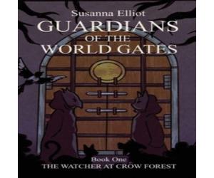 Susanna Elliot Guardians of the World Gates: The Watcher at Crow Forest Paperback Susanna Elliot Multicolor