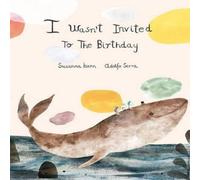 Susanna Isern I Wasn´t Invited to the Birthday Hardback Book Susanna Isern Multicolor