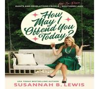 Susannah B. Lewis The How May I Offend You Today?: Rants & Revelations from a Susannah B. Lewis Multicolor