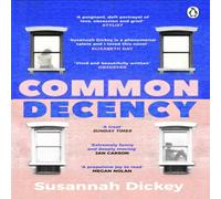 Susannah Dickey Common Decency : A dark, intimate novel of love, grief and Susannah Dickey Multicolor