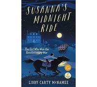 Susanna's Midnight Ride: The Girl Who Won the Revolutionary War ("Remember the Ladies")