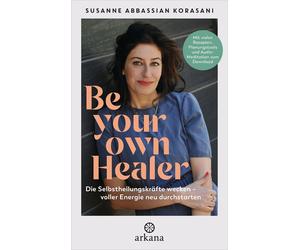 Susanne Abbassi Be Your Own Healer: Die Selbstheilungskräfte wecken - (Hardback)