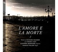 Susanne Bernhard/Harald Feller - Richard Wagner/Franz Liszt: L´Amore e la Morte