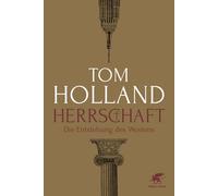 Susanne Held Tom Holland Herrschaft: Die Entstehung des Westens (Hardback)