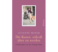 Susanne Mayer Die Kunst, stilvoll älter zu werden: Erfahrungen aus d (Paperback)