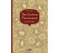 Susanne Viegene Das Aachener Märchenbuch: Sagen, Legenden und Märchen (Hardback)