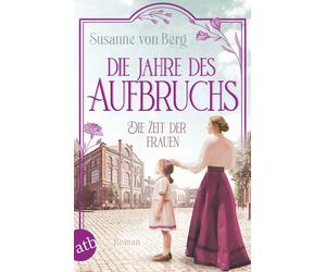 Susanne von Ber Die Zeit der Frauen - Die Jahre des Aufbruchs: Roman (Paperback)