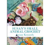 Susan's Small Animal Crochet Patterns: 2nd Edition with More Appliqué Animal Ornaments!