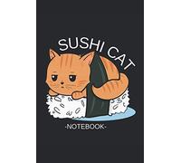 Sushi Cat Lover Notebook: Cute Kawaii Sushi Cat Lined Journal | A Funny Gift For Sushi and Cats Lovers | 120 Pages, 6x9 Inches