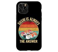 Sushi Is Always The Answer Japanese Food Humor Case for iPhone 11 Pro