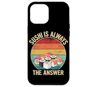 Sushi Is Always The Answer Japanese Food Humor Case for iPhone 12 Pro Max