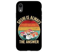 Sushi Is Always The Answer Japanese Food Humor Case for iPhone XR