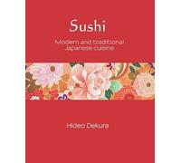 Sushi: Modern and Traditional Japanese Cuisine