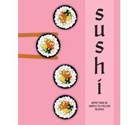 Sushi: More than 60 simple-to-follow recipes, Peters, Small 9781788795821 New^