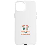 Sushi Rolls Not Gender Roles Cute Equality Food Pun Case for iPhone 15 Plus
