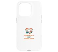 Sushi Rolls Not Gender Roles Cute Equality Food Pun Case for iPhone 15 Pro
