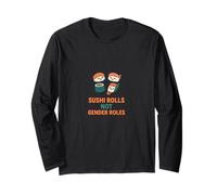 Sushi Rolls Not Gender Roles Cute Equality Food Pun Long Sleeve T-Shirt