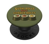 Sushi Rolls Not Gender Roles Funny Feminist Equality PopSockets Adhesive PopGrip