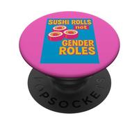 Sushi Rolls Not Gender Roles Funny Feminist Equality PopSockets Adhesive PopGrip
