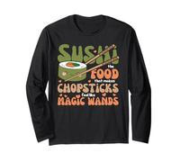 Sushi The Food That Makes Chopsticks Feel Like Magic Wands Long Sleeve T-Shirt
