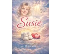 Susie: A Love Beyond Life and a Message of Hope