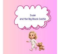 Susie and the Big Block Castle: Little rules for a Happy Day
