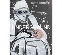 Susie Hamilton: Underground
