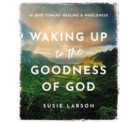 Susie Larson Waking Up to the Goodness of God (Hardback) (US IMPORT)