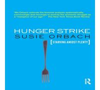 Susie Orbach Hunger Strike: The Anorectic's Struggle as a Metaphor for our Age Susie Orbach Multicolor