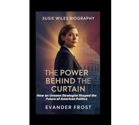 SUSIE WILES BIOGRAPHY: The Power Behind the Curtain: How an Unseen Strategist Shaped the Future of American Politics