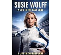 Susie Wolff: A Life in The Fast Lane