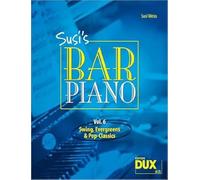 Susi's Bar Piano 6. Besetzung: Klavier zu 2 Händen: Swing, Evergreens und Pop-Classics in mittelschwerer Bearbeitung für den anspruchsvollen Pianisten