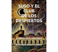 Suso y el club de los despiertos: Tesoros en lo cotidiano (Suso y los guardianes de la luz)