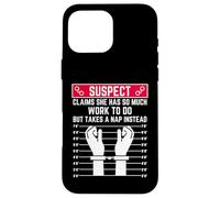 suspect claims she has so much work to do but takes a nap Case for iPhone 16 Pro Max