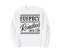 Suspect Claims She's Tired But Stay-Up Reading Book Lover Sweatshirt