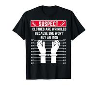 Suspect Clothes are Wrinkled Because she Won't Buy an Iron T-Shirt