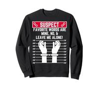 suspect favorite words are mine no leave me alone fun loner Sweatshirt