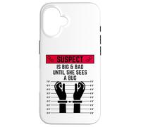 Suspect is big & bad until she sees a bug women funny girls Case for iPhone 16