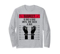 Suspect is Big & Bad Until she sees a Bug Women Funny Girls Long Sleeve T-Shirt